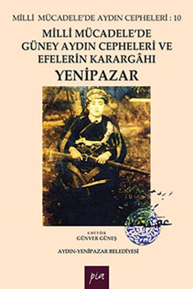 Milli Mücadele'de Güney Aydın Cepheleri ve Efelerin Karargahı Yenipazar Milli Mücadele'de Aydın Cepheleri :10