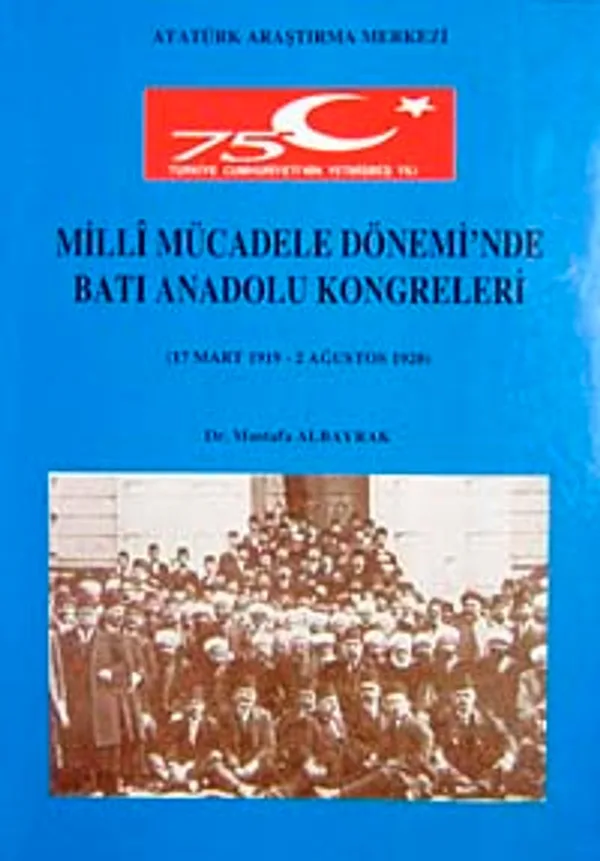 Milli Mücadele Dönemi'nde Batı Anadolu Kongreleri 17 Mart 1919-2 Ağustos 1920