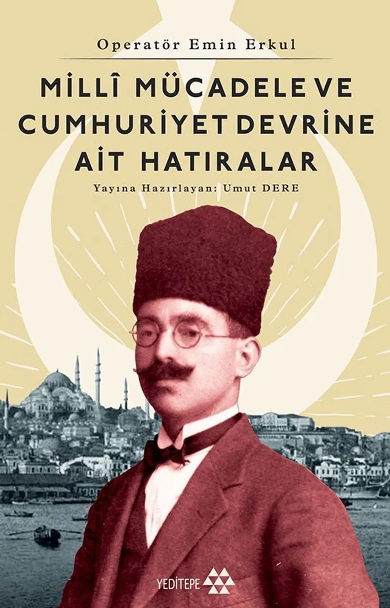 Milli Mücadele Ve Cumhuriyet Devrine Ait Hatıralar Operatör Emin Erkul