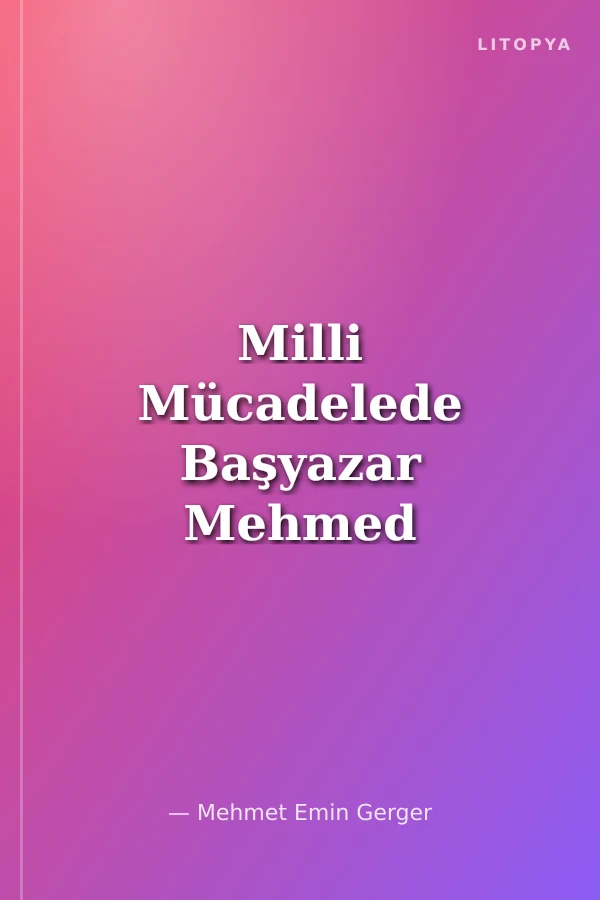 Milli Mücadelede Başyazar Mehmed Akif