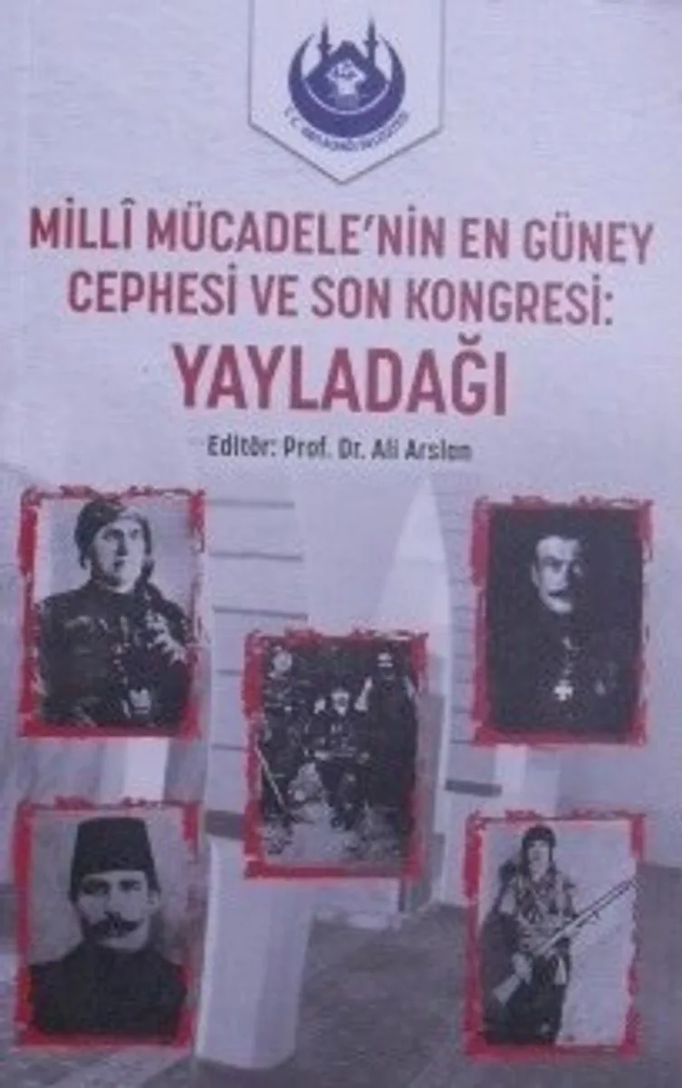 Milli Mücadelenin En Güney Cephesi ve Son Kongresi: Yayladağı /11-F-22