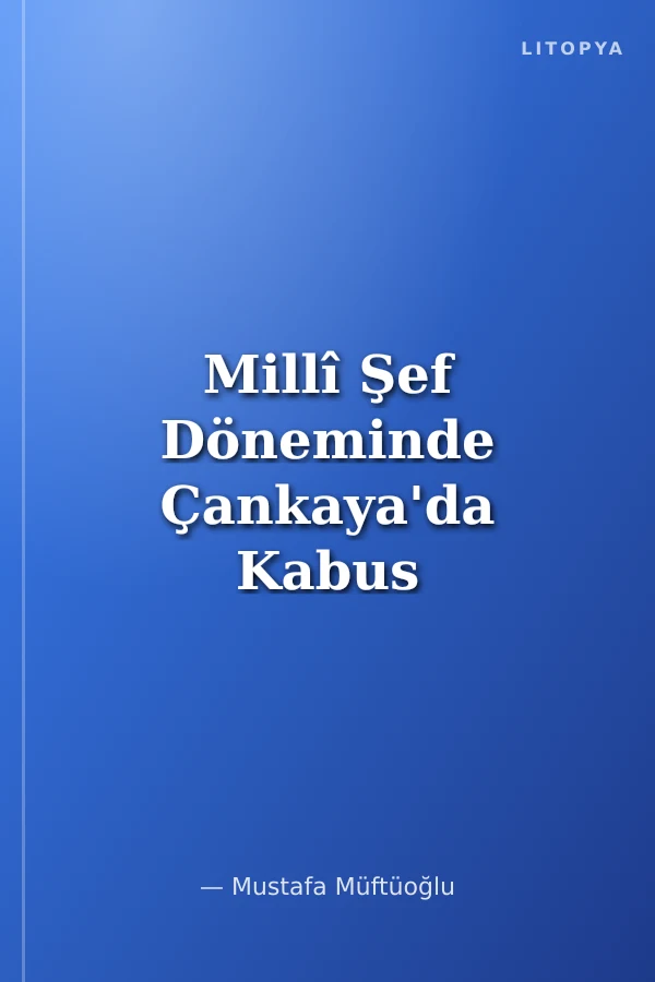 Millî Şef Döneminde Çankaya'da Kabus
