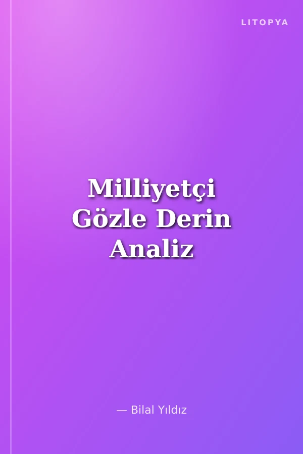 Milliyetçi Gözle Derin Analiz