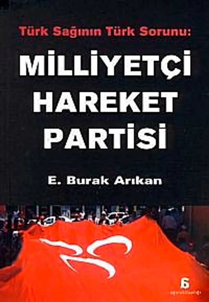Milliyetçi Hareket Partisi Türk Sağının Türk Sorunu