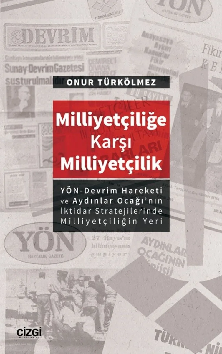 Milliyetçiliğe Karşı Milliyetçilik (YÖN-Devrim Hareketive Aydınlar Ocağı'nın İktidar Stratejilerinde Milliyetçiliğin Yeri)