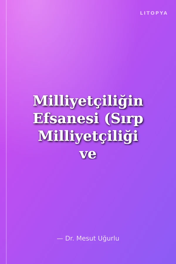Milliyetçiliğin Efsanesi (Sırp Milliyetçiliği ve Kosova Efsanesi)