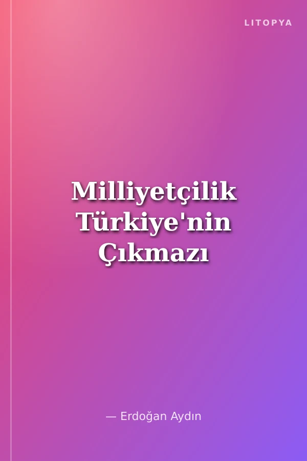 Milliyetçilik Türkiye'nin Çıkmazı