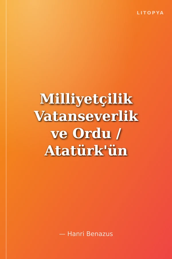 Milliyetçilik Vatanseverlik ve Ordu / Atatürk'ün Yorumuyla Atatürkçülük 10