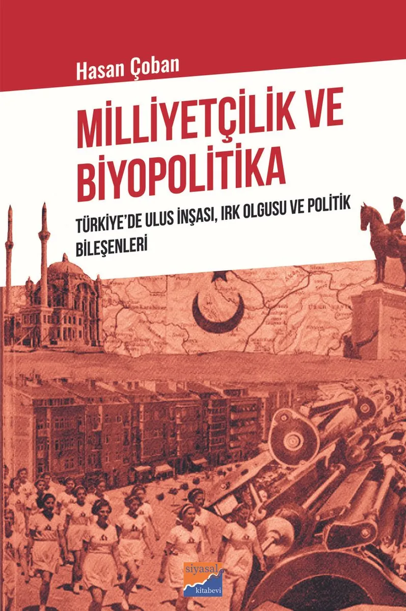 Milliyetçilik ve Biyopolitika Türkiye'de Ulus İnşası, Irk Olgusu ve Politik Bileşenleri