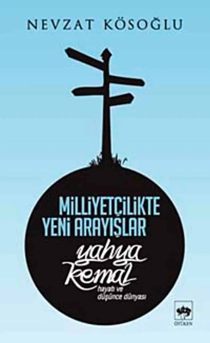 Milliyetçilikte Yeni Arayışlar Yahya Kemal Hayatı ve Düşünce Dünyası
