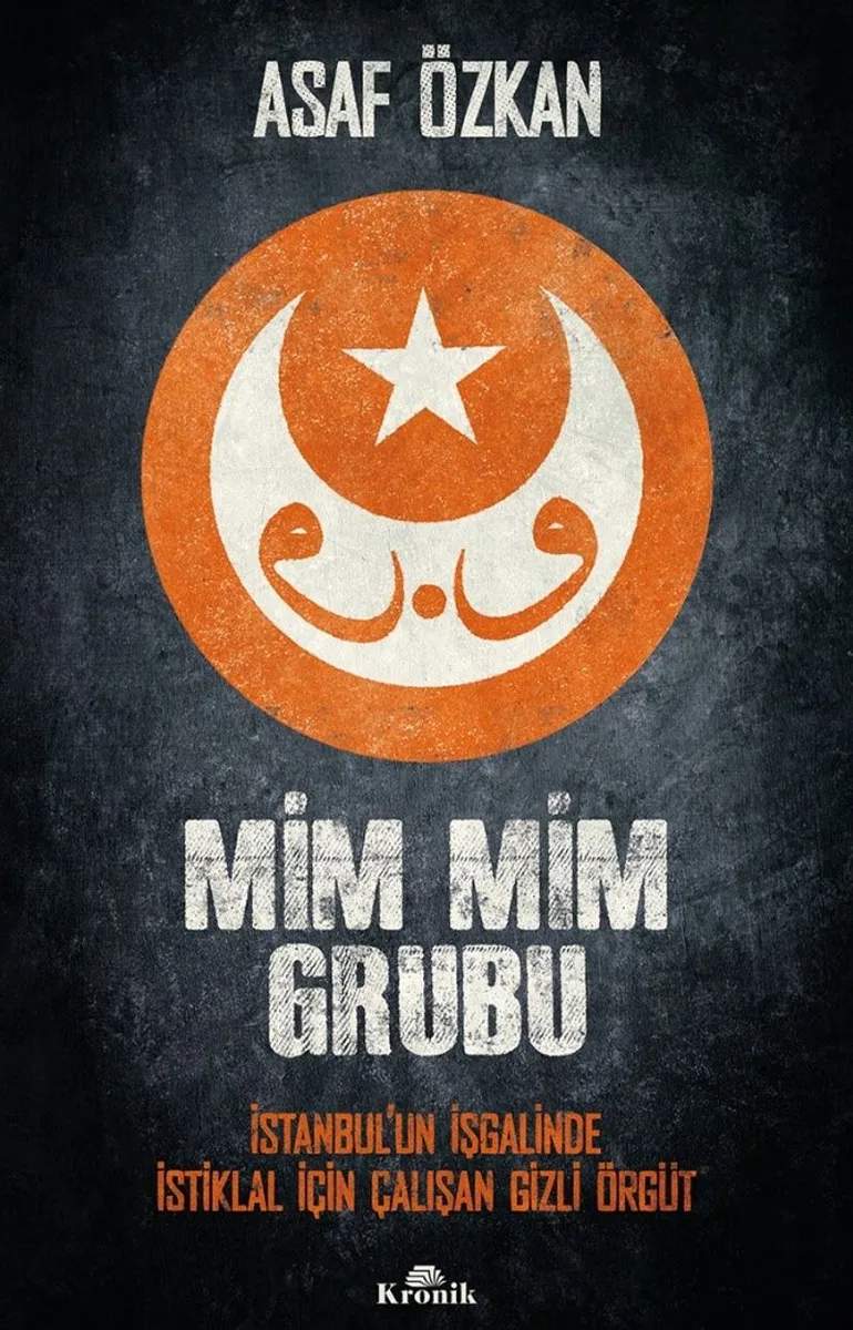 Mim Mim Grubu İstanbul'un İşgalinde İstiklal İçin Çalışan Gizli Örgüt