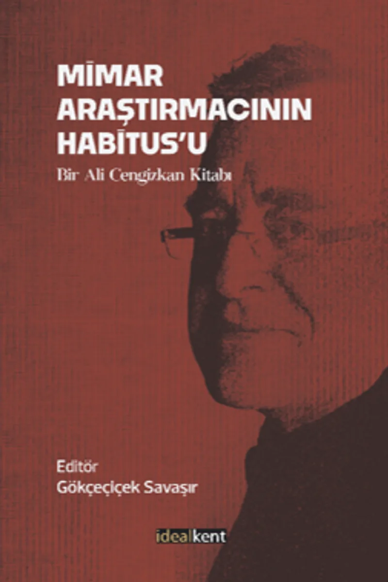 Mimar Araştırmacının Habitus'u / Bir Ali Cengizkan Kitabı