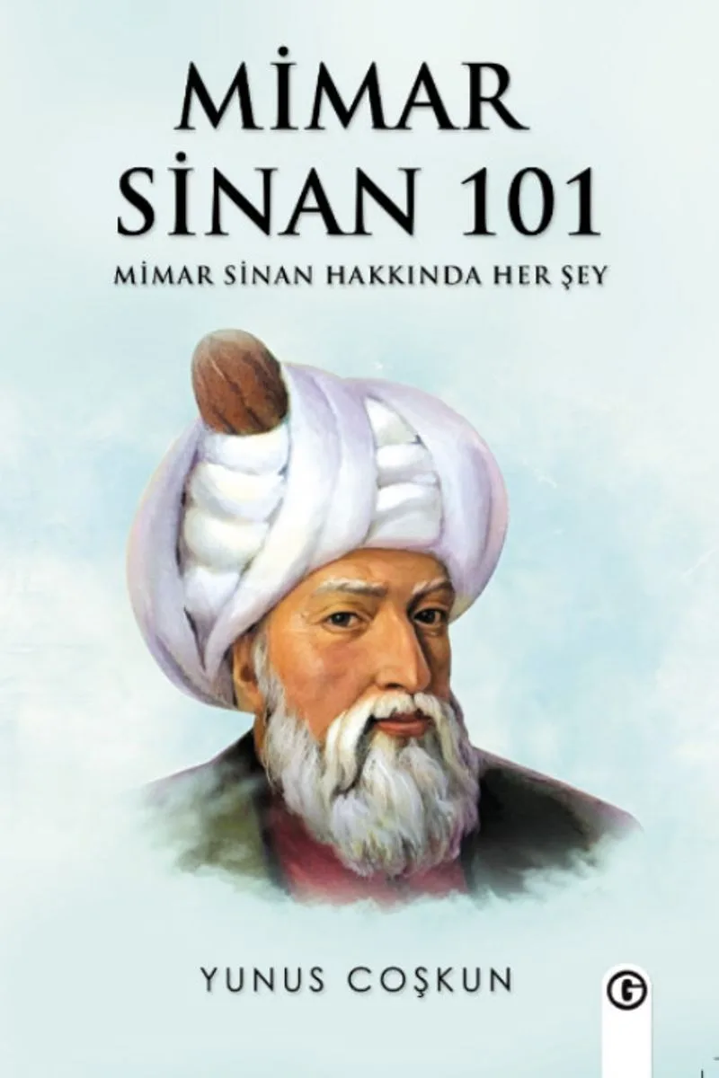 Mimar Sinan 101 Mimar Sinan Hakkında Her Şey