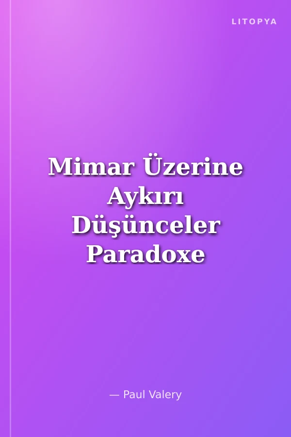 Mimar Üzerine Aykırı Düşünceler Paradoxe sur l'Architecte