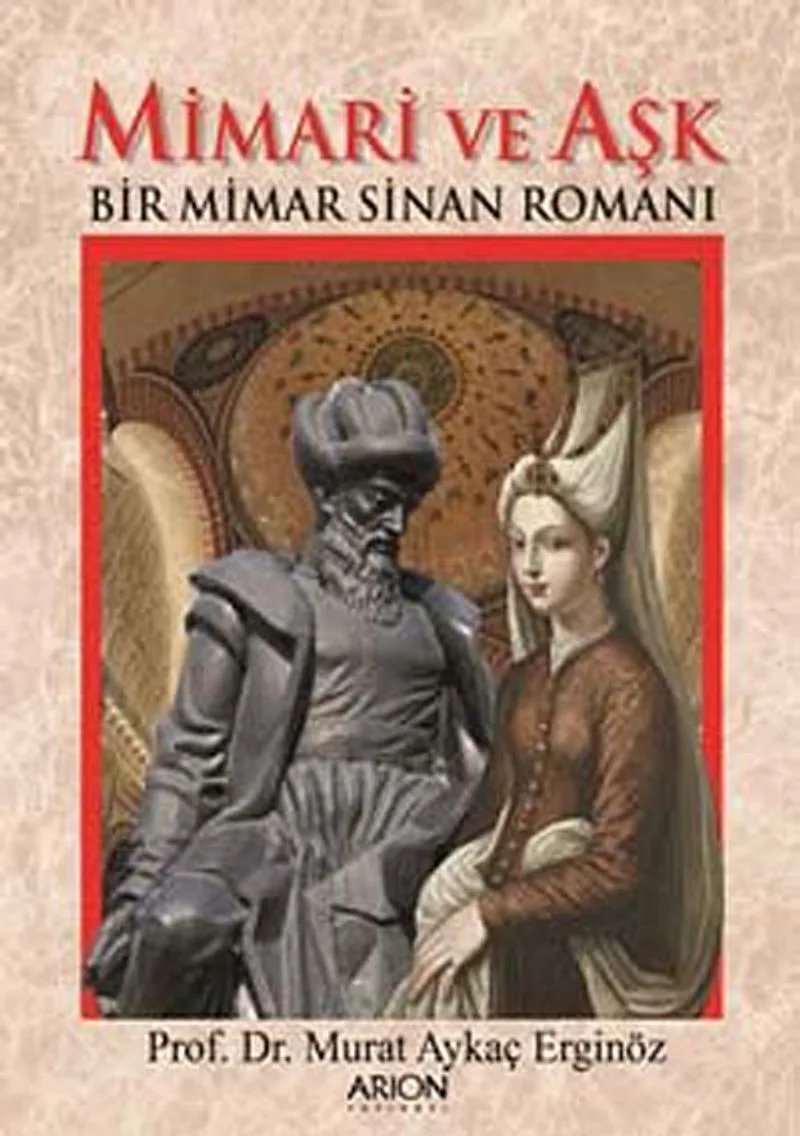 Mimari ve Aşk Bir Mimar Sinan Romanı