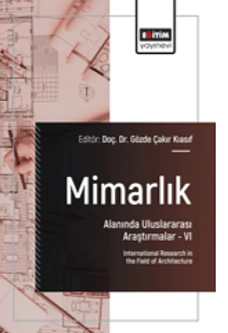 Mimarlık Alanında Uluslararası Araştırmalar –VI / International Research in the Field of Architecture