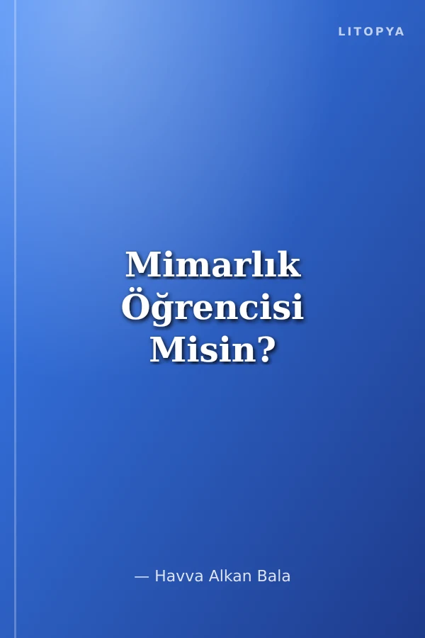 Mimarlık Öğrencisi Misin?