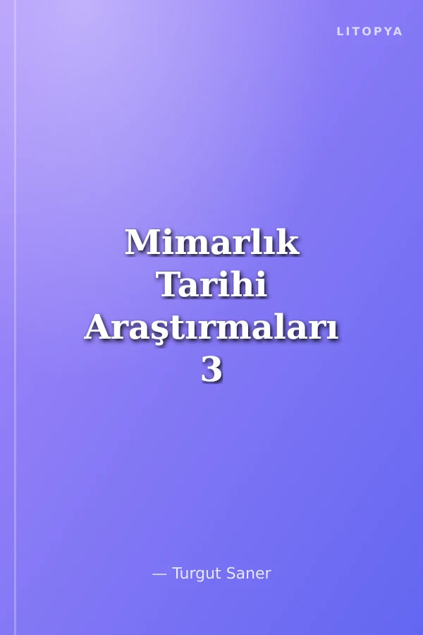 Mimarlık Tarihi Araştırmaları 3 Larisa: Different Lives - Different Colours Farklı Hayatlar - Farklı Renkler