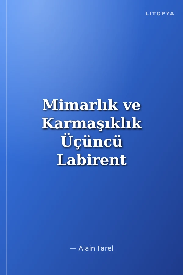Mimarlık ve Karmaşıklık Üçüncü Labirent