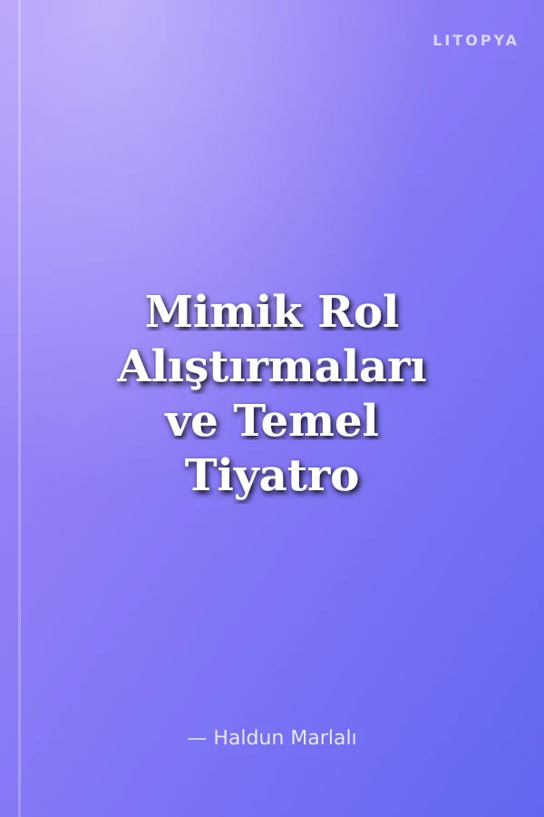 Mimik Rol Alıştırmaları ve Temel Tiyatro Bilgisi