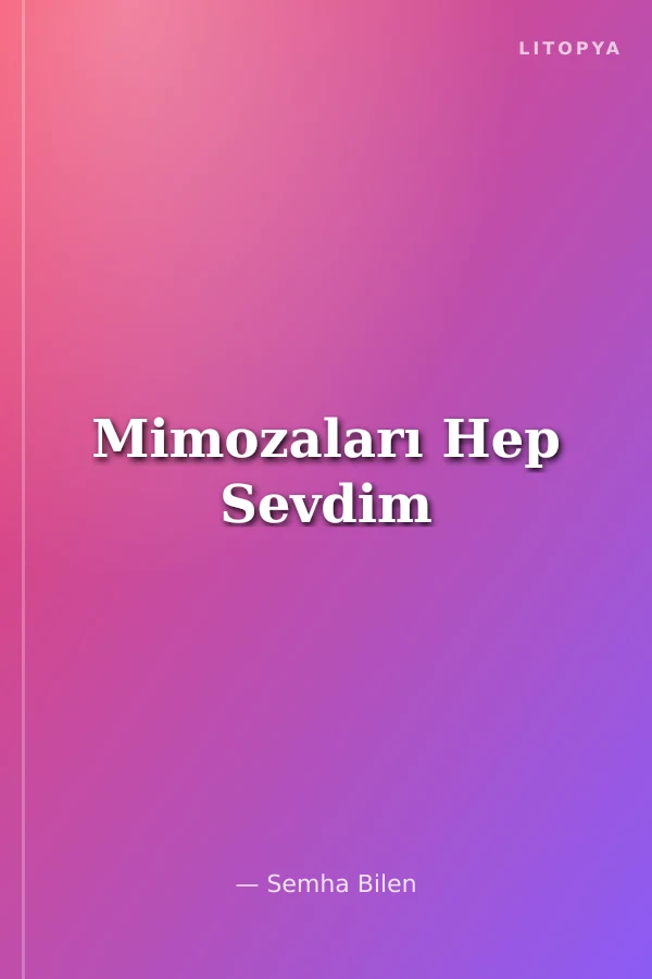 Mimozaları Hep Sevdim