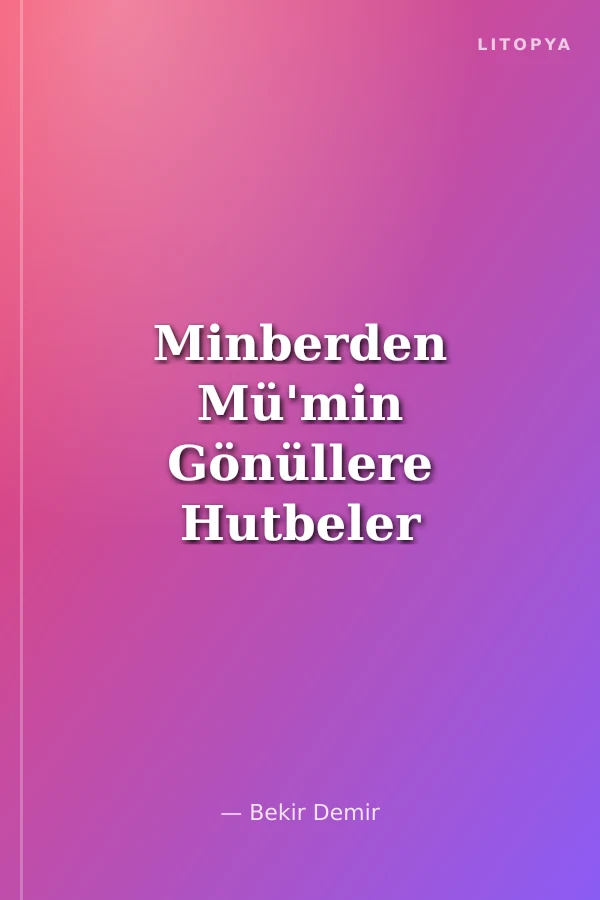 Minberden Mü'min Gönüllere Hutbeler