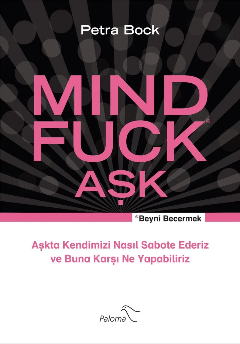 Mind Fuck Aşk Aşkta Kendimizi Nasıl Sabote Ederiz ve Buna Karşı Ne Yapabiliriz