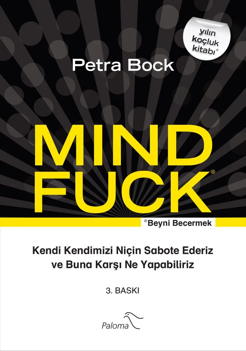 Mind Fuck / Beyni Becermek Kendi Kendimizi Niçin Sabote Ederiz ve Buna Karşı Ne Yapabiliriz