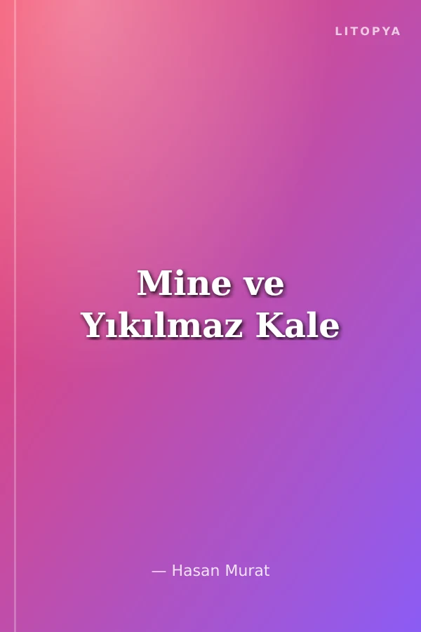Mine ve Yıkılmaz Kale