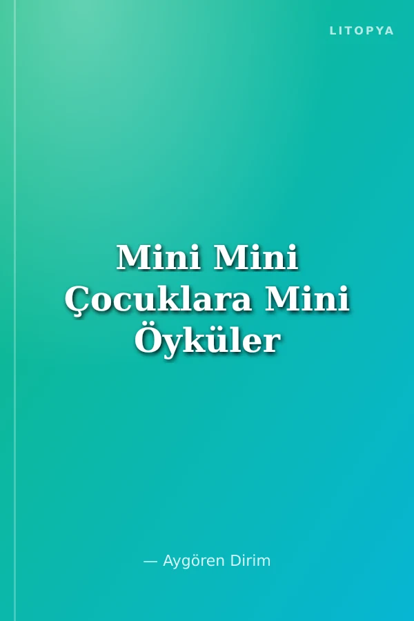 Mini Mini Çocuklara Mini Öyküler