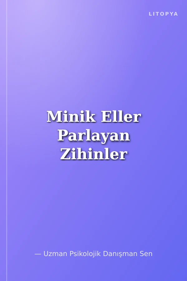 Minik Eller Parlayan Zihinler