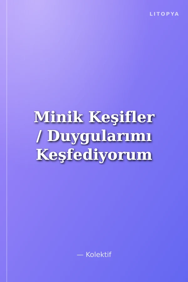 Minik Keşifler / Duygularımı Keşfediyorum