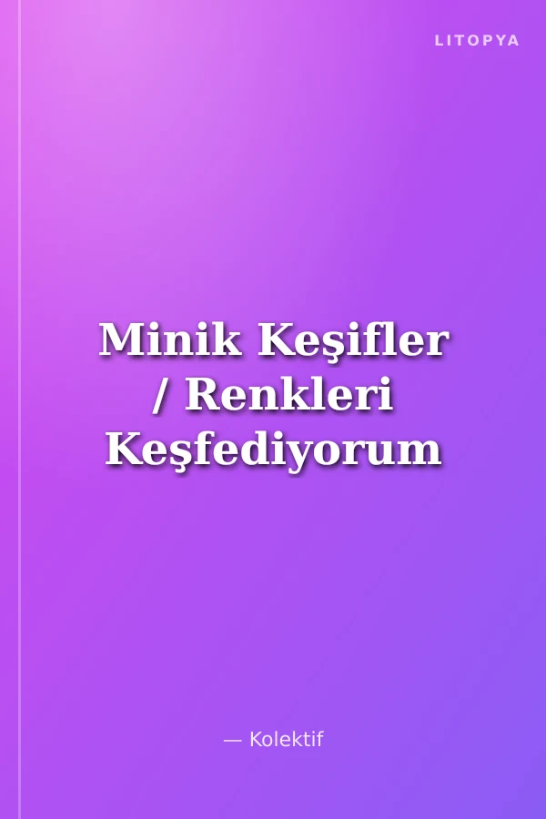 Minik Keşifler / Renkleri Keşfediyorum