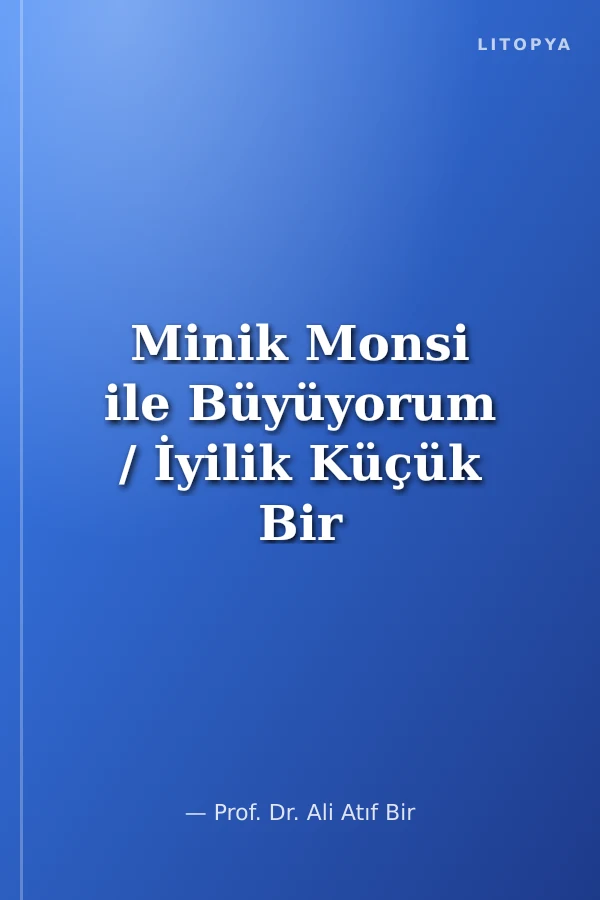 Minik Monsi ile Büyüyorum / İyilik Küçük Bir Kalpten Başlar
