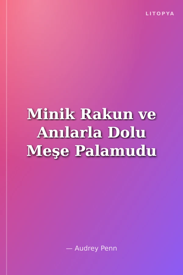 Minik Rakun ve Anılarla Dolu Meşe Palamudu