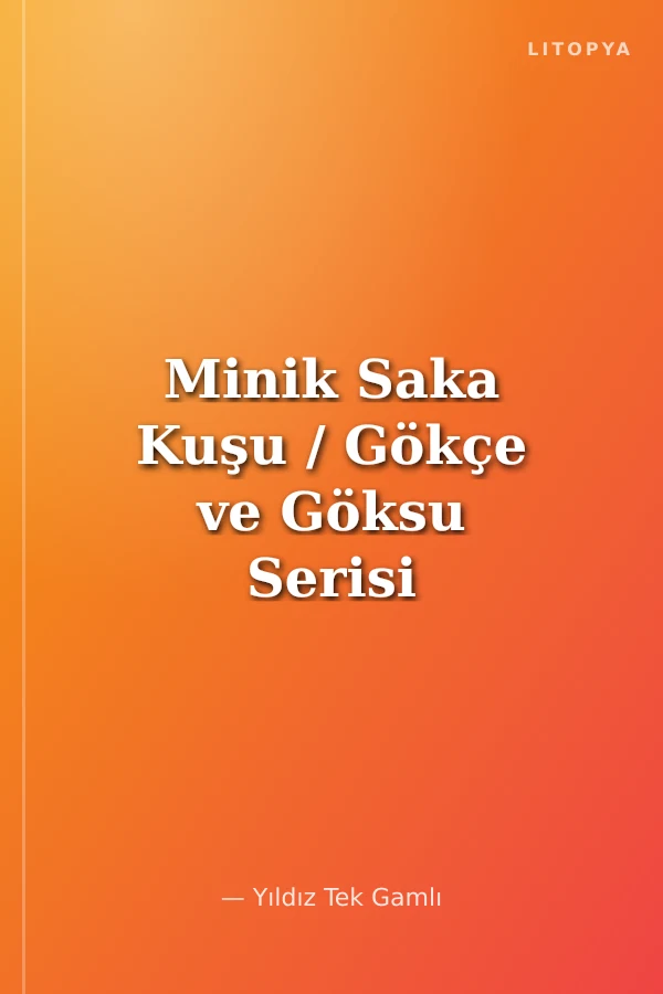 Minik Saka Kuşu / Gökçe ve Göksu Serisi