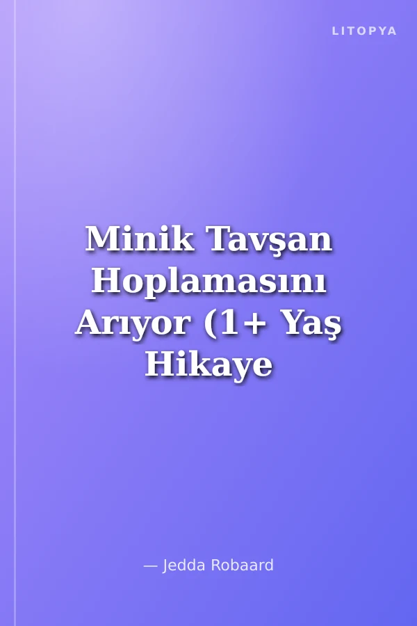Minik Tavşan Hoplamasını Arıyor (1+ Yaş Hikaye Kitabı)