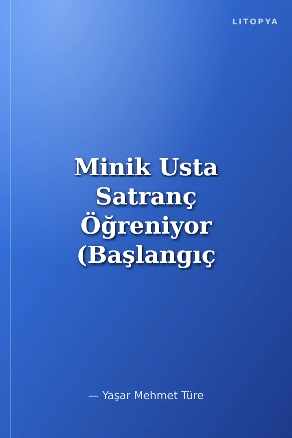 Minik Usta Satranç Öğreniyor (Başlangıç Düzeyi Öğretim Kılavuzu+Çalışma Kitabı)