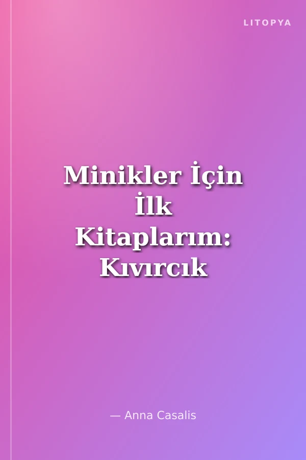 Minikler İçin İlk Kitaplarım: Kıvırcık