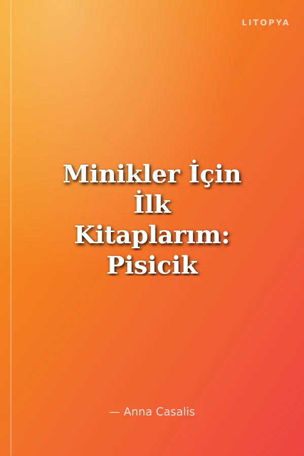 Minikler İçin İlk Kitaplarım: Pisicik