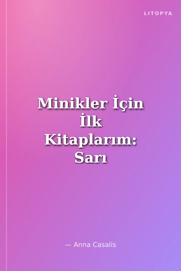 Minikler İçin İlk Kitaplarım: Sarı Kız