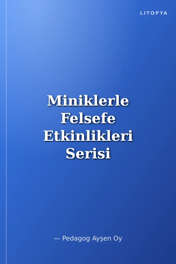 Miniklerle Felsefe Etkinlikleri Serisi