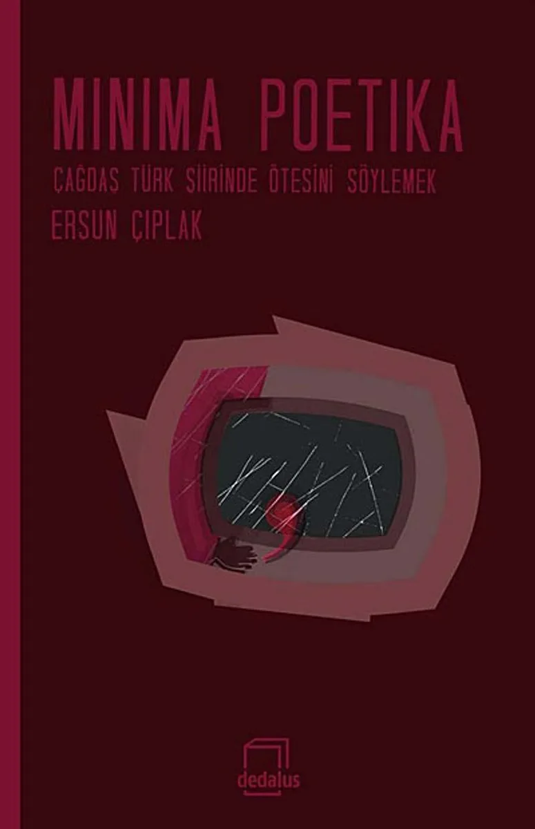 Minima Poetika Çağdaş Türk Şiirinde Ötesini Söylemek