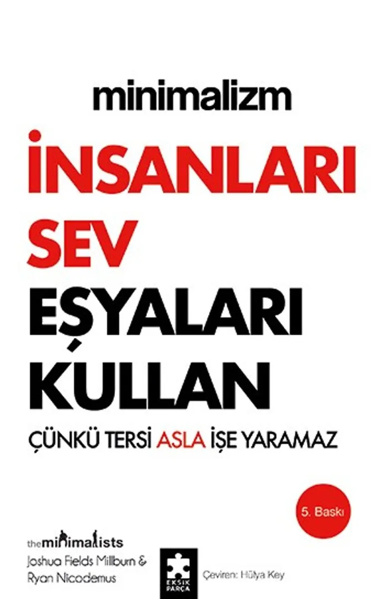 Minimalizm: İnsanları Sev Eşyaları Kullan Çünkü Tersi Asla İşe Yaramaz