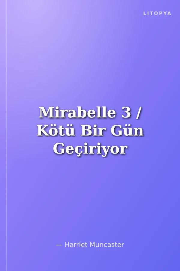 Mirabelle 3 / Kötü Bir Gün Geçiriyor