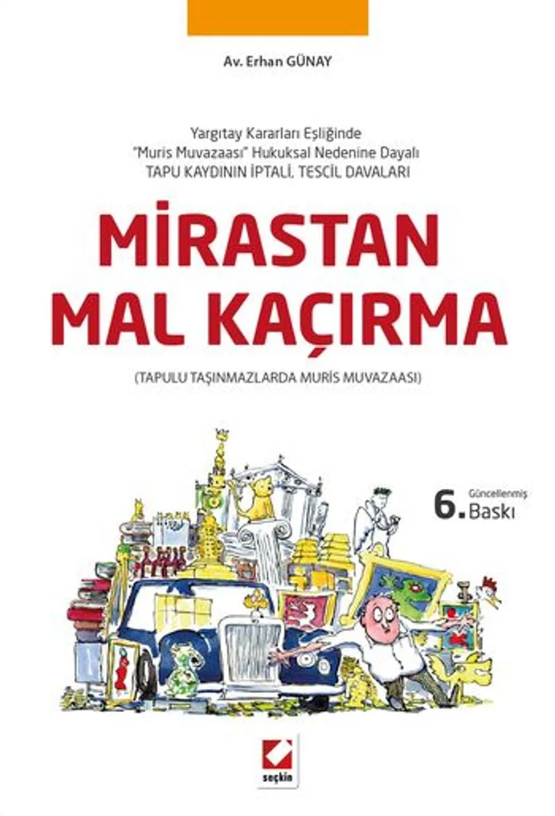 Mirastan Mal Kaçırma Yargıtay Kararları Eşliğinde &ldquo;Muris Muvazaası&rdquo; Hukuksal Nedenine Dayalı (Tapu Kaydının İptal, Tescil Davaları)