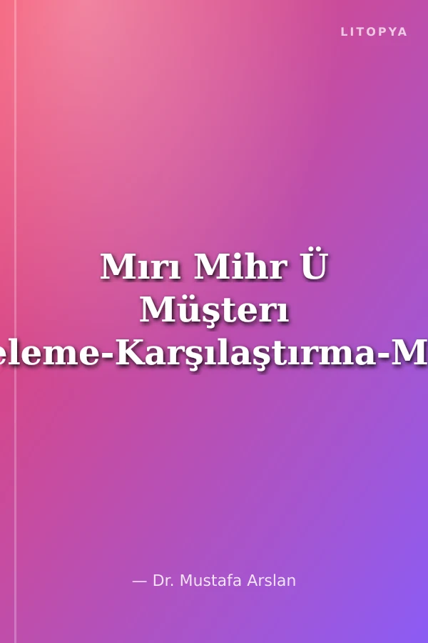 Mırı Mihr Ü Müşterı (İnceleme-Karşılaştırma-Metin)