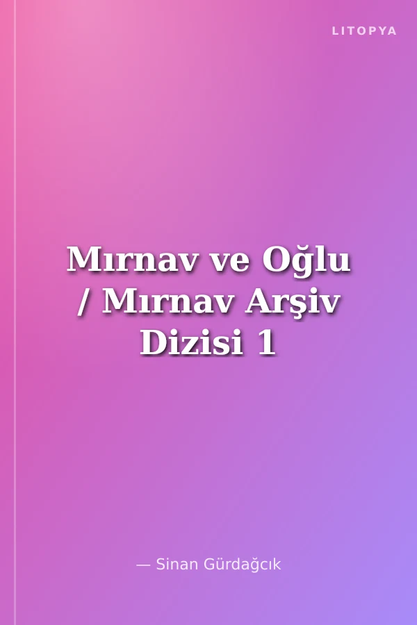 Mırnav ve Oğlu / Mırnav Arşiv Dizisi 1
