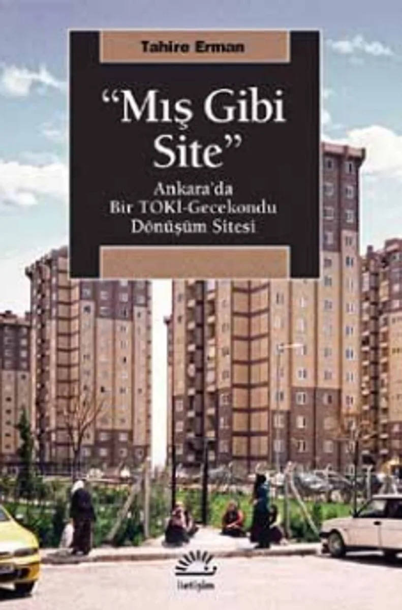 "Mış Gibi Site" Ankara'da Bir TOKİ-Gecekondu Dönüşüm Sitesi
