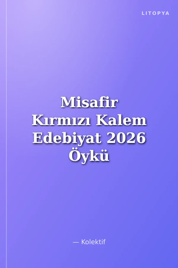 Misafir Kırmızı Kalem Edebiyat 2026 Öykü Yarışması Seçkisi